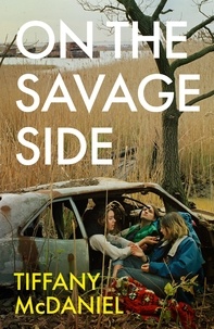Tiffany McDaniel - On the Savage Side.