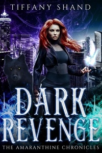  Tiffany Shand - Dark Revenge - The Amaranthine Chronicles, #2.