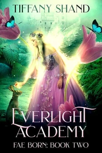Everlight Academy Book 2: Fae Born