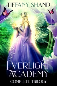  Tiffany Shand - Everlight Academy Complete Trilogy - Everlight Academy.