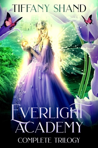  Tiffany Shand - Everlight Academy Complete Trilogy - Everlight Academy.