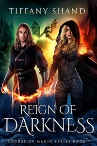  Tiffany Shand - Reign of Darkness - Rogues of Magic Series, #7.