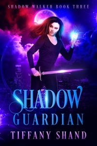  Tiffany Shand - Shadow Guardian - Shadow Walker Trilogy, #3.