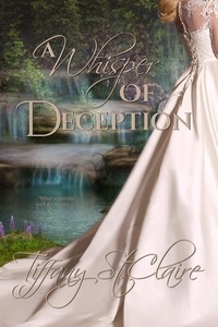  Tiffany St.Claire - A Whisper of Deception - The Whisper Series, #3.