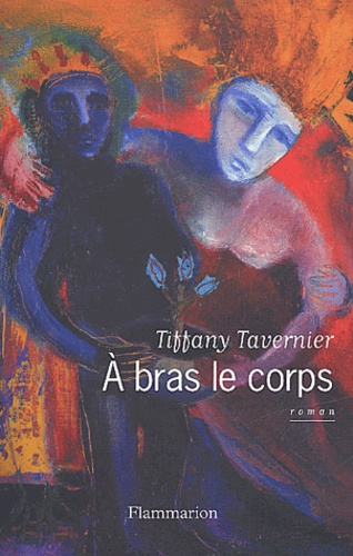 Tiffany Tavernier - A Bras Le Corps.