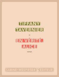 Tiffany Tavernier - En vérité, Alice.
