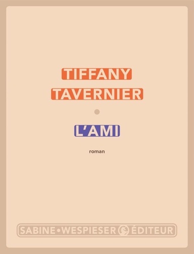 Tiffany Tavernier - L'ami.