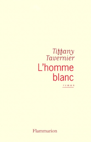 Tiffany Tavernier - L'homme blanc.