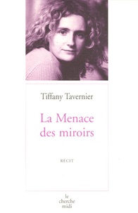 Tiffany Tavernier - La Menace des miroirs.
