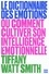Le Dictionnaire des émotions. Ou comment cultiver son intelligence émotionnelle