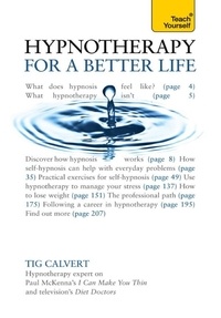 Tig Calvert - Hypnotherapy for a Better Life: Teach Yourself.