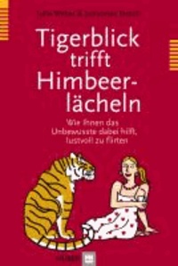 Tigerblick trifft Himbeerlächeln - Wie Ihnen das Unbewusste dabei hilft, lustvoll zu flirten.