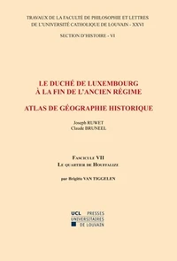 Le duché de Luxembourg à la fin de l'Ancien Régime. Atlas de géographie historique. Le quartier d’Houffalize