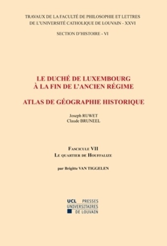 Le duché de Luxembourg à la fin de l'Ancien Régime. Atlas de géographie historique. Le quartier d’Houffalize. Section d'histoire-26/VI-VII