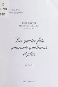 Les quatre fois quarante quatrains et plus (1)