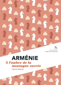 Armenie a l'ombre de la montagne sacree