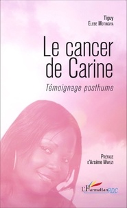 Tiguy Elebe Motingiya - Le cancer de Carine - Témoignage posthume.