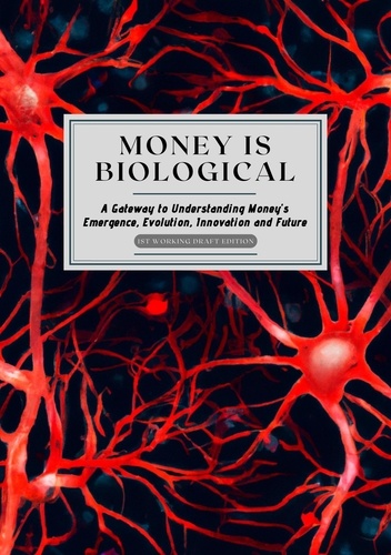  Tiisetso Maloma - Money is Biological: Exploring Money’s Emergence, Evolution, Innovation and Future.