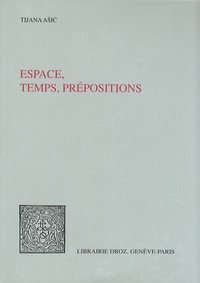 Tijana Asic - Espace, temps, prépositions.
