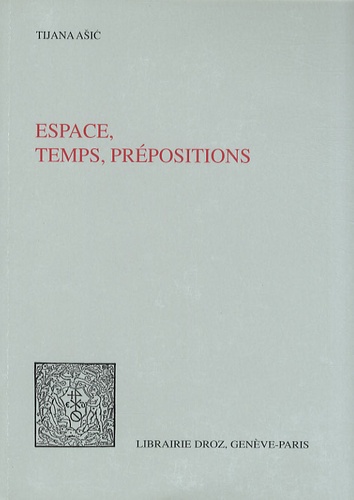 Tijana Asic - Espace, temps, prépositions.