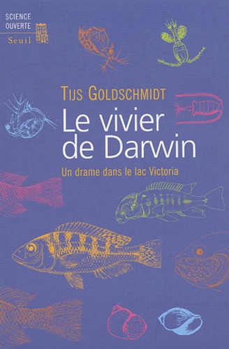 Tijs Goldschmidt - Le Vivier De Darwin. Un Drame Dans Le Lac Victoria.