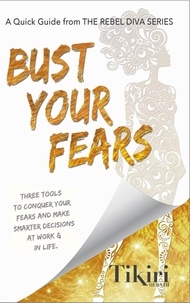  Tikiri Herath - Bust Your Fears: 3 easy tools to reduce your stress &amp; make smarter choices faster - Rebel Diva Empower Yourself, #4.