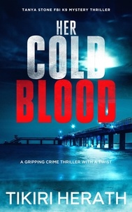  Tikiri Herath - Her Cold Blood - Tanya Stone FBI K9 Mystery Thriller, #2.
