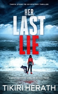  Tikiri Herath - Her Last Lie - Tanya Stone FBI K9 Mystery Thriller, #3.