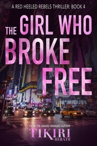  Tikiri Herath - The Girl Who Broke Free - Red Heeled Rebels international crime thrillers, #4.