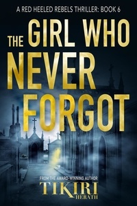  Tikiri Herath - The Girl Who Never Forgot - Red Heeled Rebels international crime thrillers, #6.