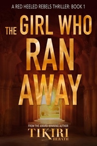  Tikiri Herath - The Girl Who Ran Away - Red Heeled Rebels international crime thrillers, #1.