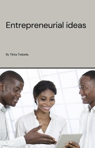  Tikita Tisibelia - Entrepreneurial Ideas.