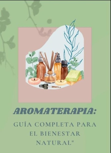  Tikka Beltrán - Aromaterapia Guia completa para el bienestar natural.