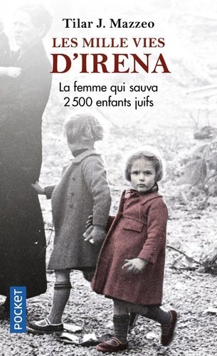 Tilar J. Mazzeo - Les mille vies d'Irena - La femme qui sauva 2 500 enfants juifs.