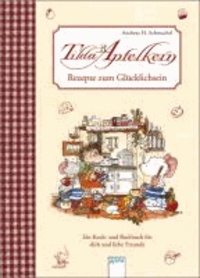 Tilda Apfelkern - Rezepte zum Glücklichsein - Ein Koch- und Backbuch für dich und liebe Freunde.