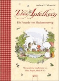 Tilda Apfelkern. Die Freunde vom Heckenrosenweg - Abenteuerliche Geschichten von Tilda, Rupert, Molly & Co..