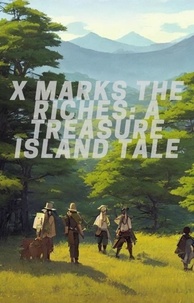  tileb chemess eddine - X Marks the Riches: A Treasure Island Tale.