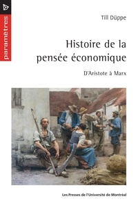 Till Düppe - Histoire de la pensée économique - D'Aristote à Marx.