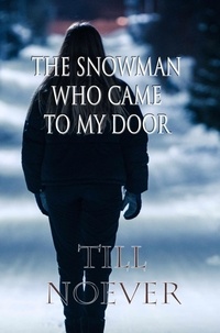  Till Noever - The Snowman Who Came to My Door - McCloud's Cove, #2.