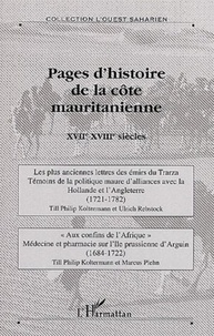 Till-Philip Koltermann et Ulrich Rebstock - Pages d'histoire de la côte mauritanienne - XVIIe-XVIIIe siècles.