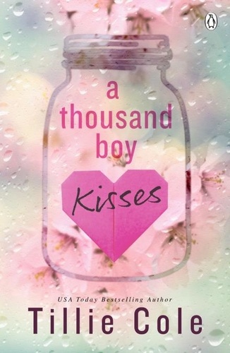 Tillie Cole - A Thousand Boy Kisses - The unforgettable love story and TikTok sensation.