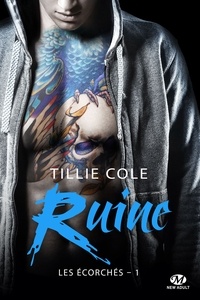 Tillie Cole - Ruine - Les Écorchés, T1.