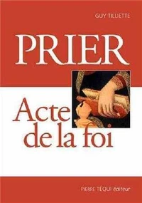 Prier, acte de la Foi
