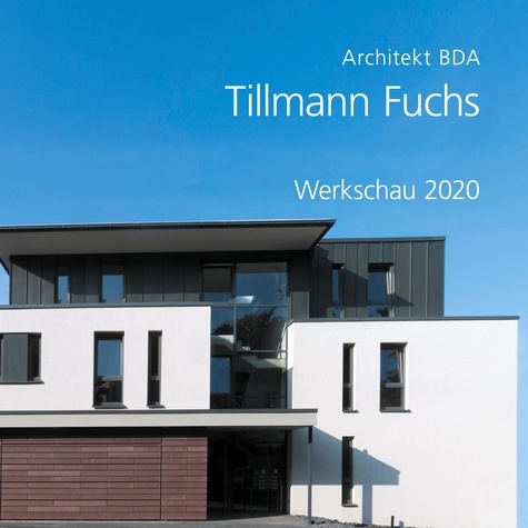 Tillmann Fuchs Architekt BDA. Werkschau 2020