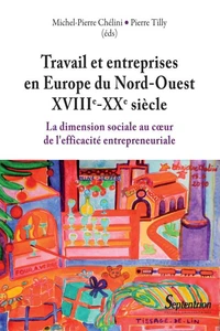 Travail et entreprises en Europe du Nord-Ouest (XVIIIe-XXe siècle)