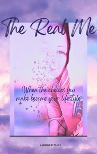 The Real Me -When the choices you make become your lifestyle