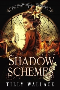  Tilly Wallace - Shadow Schemes - Tournament of Shadows, #3.