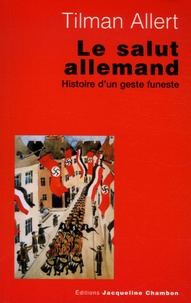 Tilman Allert - Le salut allemand - Histoire d'un geste funeste.