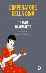 Tilman Rammstedt et Carolina D'Alessandro - L'imperatore della Cina.