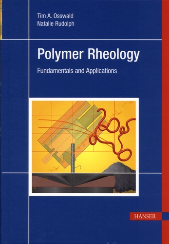 Tim A Osswald et Natalie Rudolph - Polymer Rheology - Fundamentals and Applications.